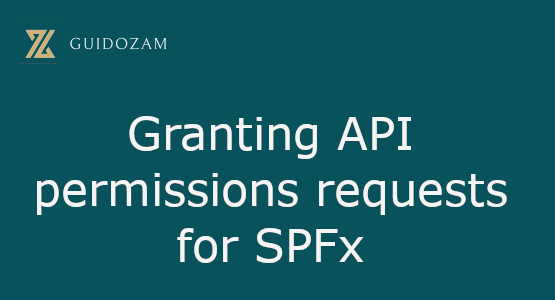 Granting API permissions requests for&nbsp;SPFx