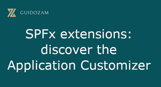 SPFx extensions: discover the Application&nbsp;Customizer