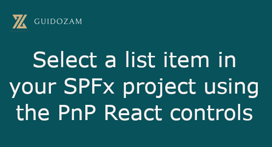 Select a list item in your SPFx project using the PnP React&nbsp;controls
