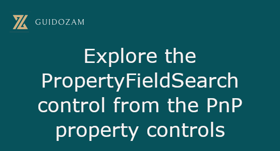 Explore the PropertyFieldSearch control from the PnP property&nbsp;controls