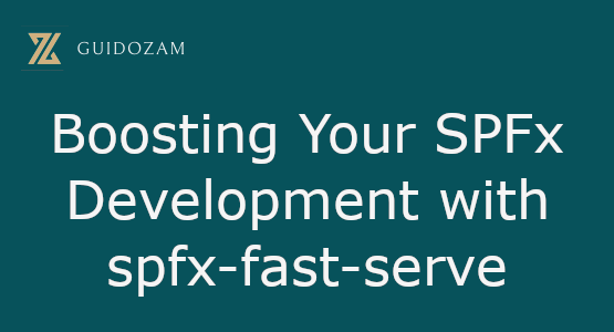 Boosting Your SPFx Development with spfx-fast-serve