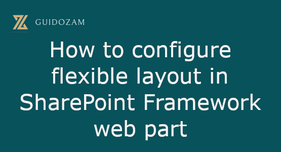 How to configure flexible layout in SharePoint Framework web part