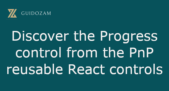 Discover the Progress control from the PnP reusable React controls