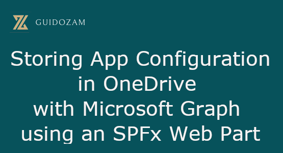 Storing App Configuration in OneDrive with Microsoft Graph using an SPFx Web Part