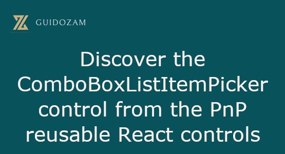 Discover the ComboBoxListItemPicker control from the PnP reusable React&nbsp;controls