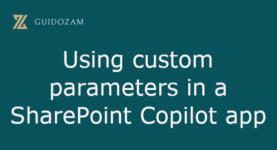 Using custom parameters in a SharePoint Copilot&nbsp;app