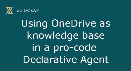 Using OneDrive as knowledge base in a pro-code Declarative&nbsp;Agent